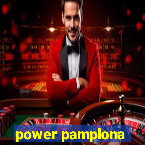 power pamplona